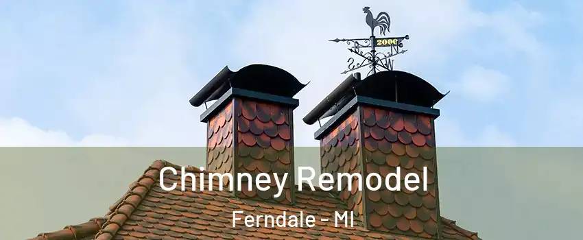  Chimney Remodel Ferndale - MI
