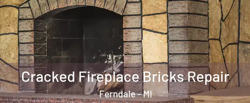  Cracked Fireplace Bricks Repair Ferndale - MI