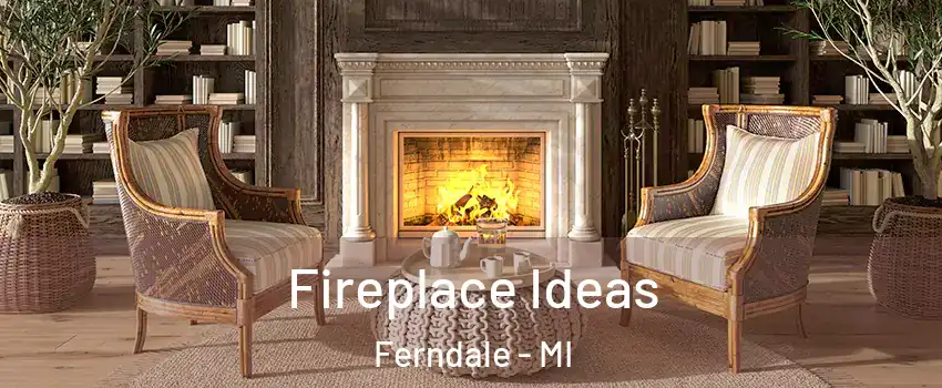  Fireplace Ideas Ferndale - MI