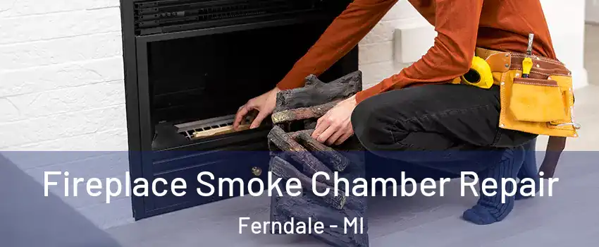  Fireplace Smoke Chamber Repair Ferndale - MI