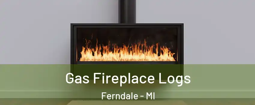  Gas Fireplace Logs Ferndale - MI