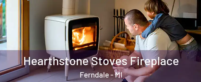  Hearthstone Stoves Fireplace Ferndale - MI