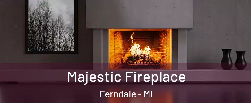  Majestic Fireplace Ferndale - MI