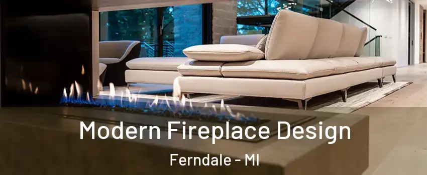  Modern Fireplace Design Ferndale - MI