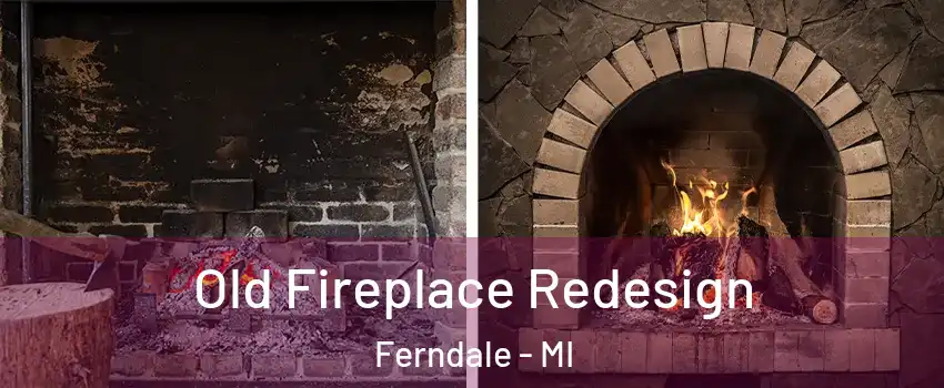  Old Fireplace Redesign Ferndale - MI