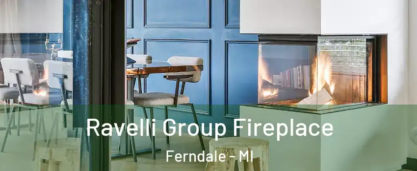  Ravelli Group Fireplace Ferndale - MI