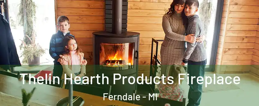  Thelin Hearth Products Fireplace Ferndale - MI